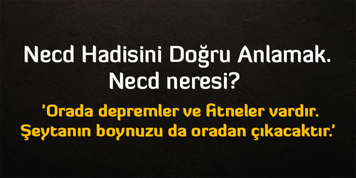 Necd Hadisini Doğru Anlamak — İlim Dersleri